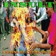 Insult (USA) : I Wanna Be a Burn Victim